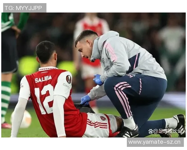 阿森纳防线受损加布萨利巴缺阵球队需加强防守避免更多伤害